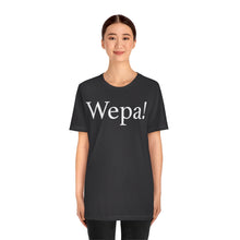 Load image into Gallery viewer, Wepa! Unisex T-shirt