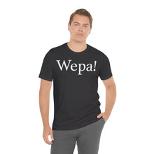 Load image into Gallery viewer, Wepa! Unisex T-shirt