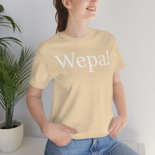 Load image into Gallery viewer, Wepa! Unisex T-shirt