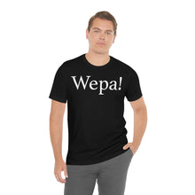 Load image into Gallery viewer, Wepa! Unisex T-shirt