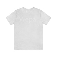 Load image into Gallery viewer, Wepa! Unisex T-shirt