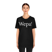 Load image into Gallery viewer, Wepa! Unisex T-shirt